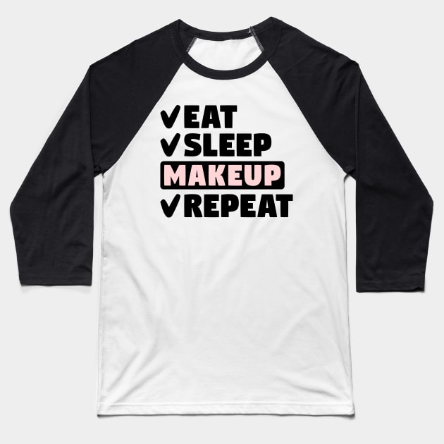 Eat, sleep, makeup, repeat Baseball T-Shirt by colorsplash